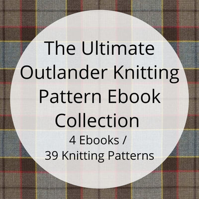 The Ultimate Outlander Knitting Pattern Collection